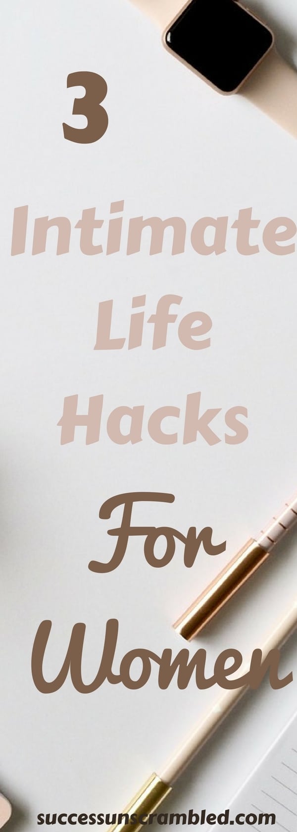 3 Intimate Life Hacks for Women