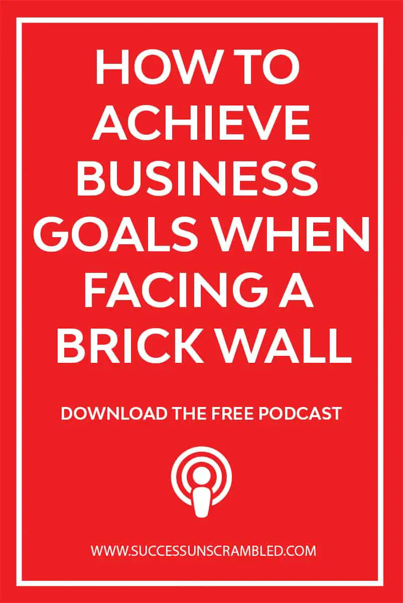 How To Achieve Business Goals When Facing A Brick Wall