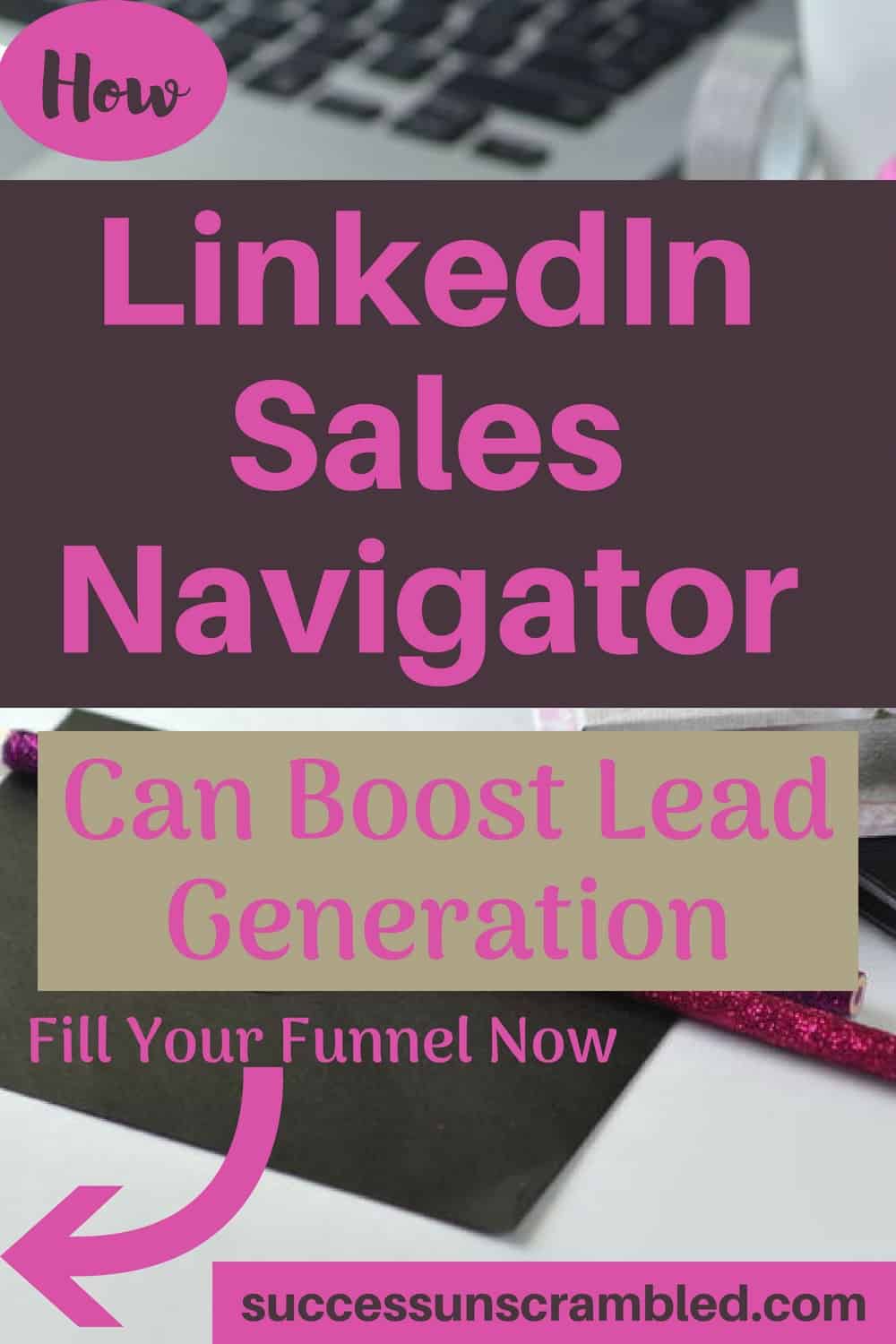 How LinkedIn Sales Navigator Can Boost Lead Generation