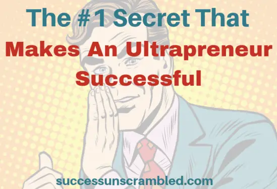 The #1 Secret That Makes An Ultrapreneur Successful - blog