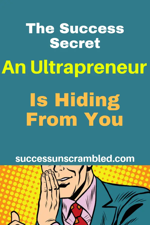 The Success Secret An Ultrapreneur is Hiding From You