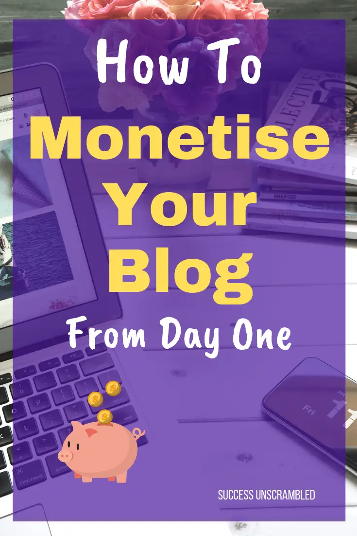 How to Monetise Your Blog from Day One