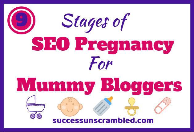 Stages of SEO Pregnancy for Mummy Bloggers