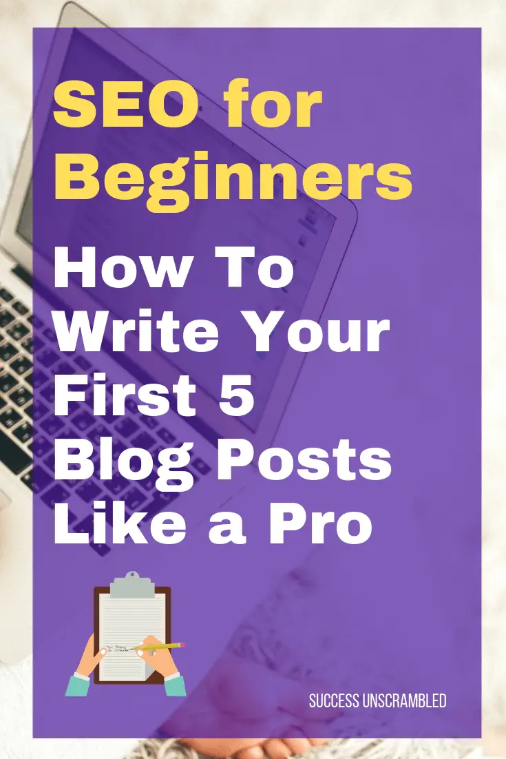 SEO for Beginners_ How To Write Your First 5 Blog Posts Like a Pro