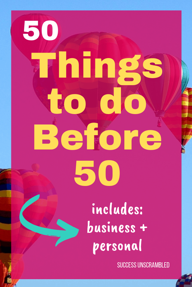 50 Things to do before 50 - biz + personal