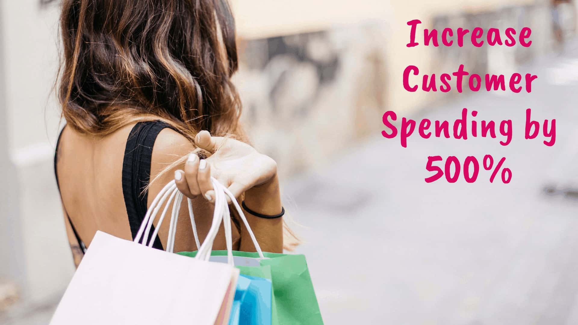Increase customer spending by 500% - Blog