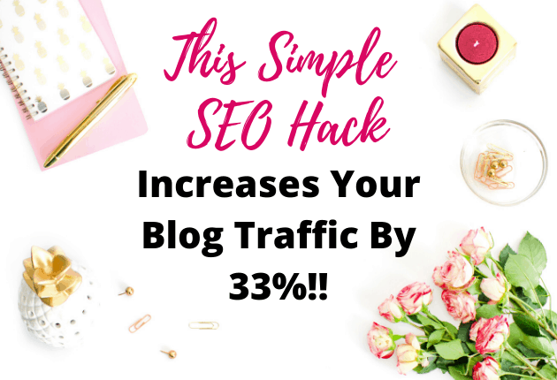 Text saying "This Simple SEO Hack, Increases Blog Traffic by 33%"