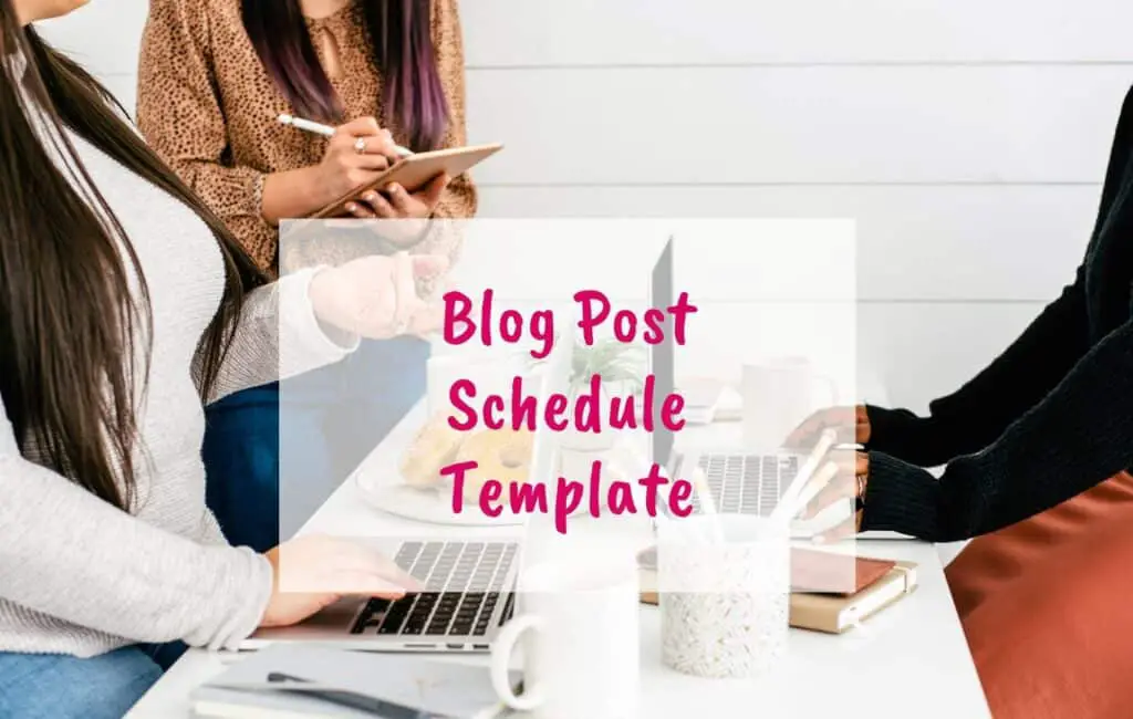 Blog post Schedule template, the only one you need this year, for bloggers - blog