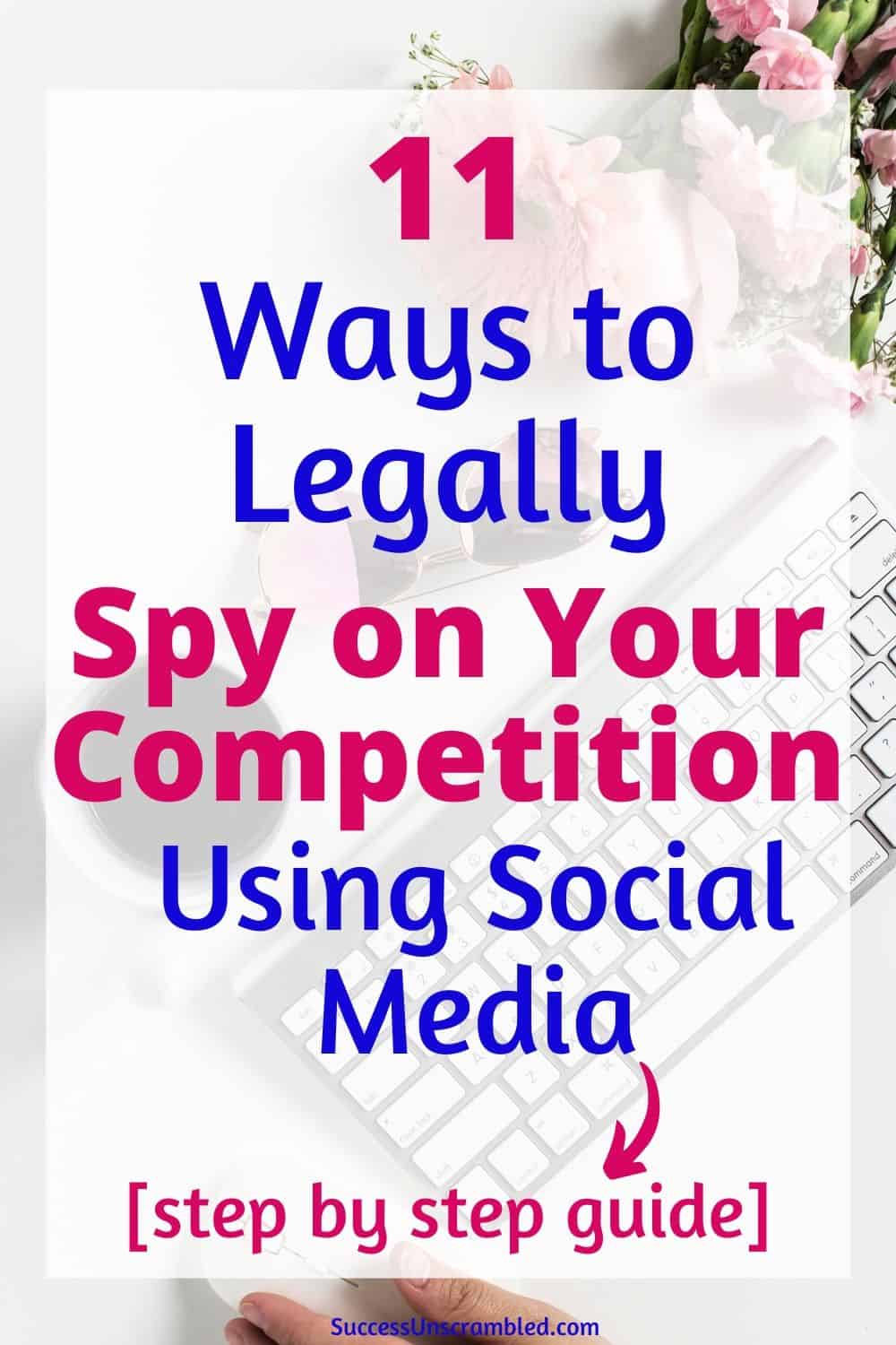 11 ways to legally spy on your competition using social media pin