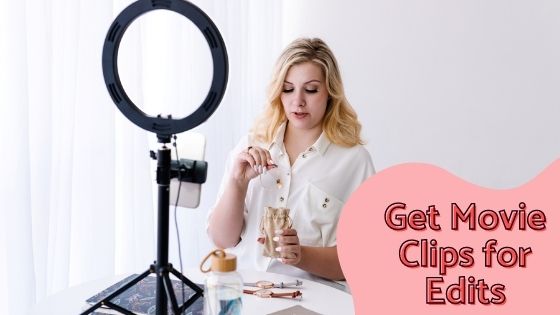 Get Movie Clips for Edits - blog 2