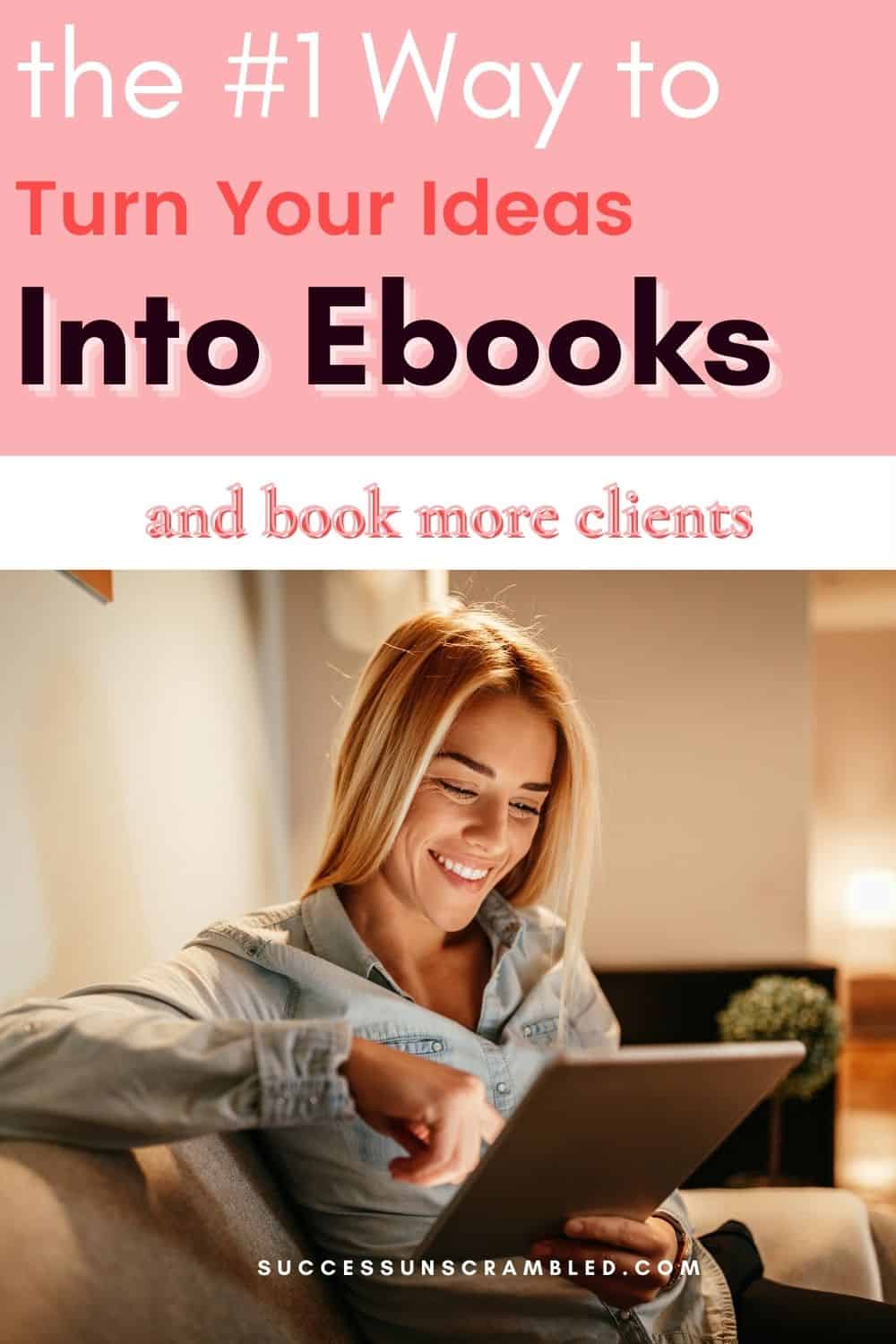 the #1 Way to Turn Your Ideas Into Ebooks and book more clients