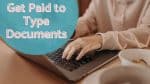 51 Best Places to Get Paid to Type Documents [Make $4K/Month]